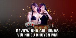 Review Nhà Cái Jun88 Với Chất Lượng Hình Ảnh Cực Kỳ Cao